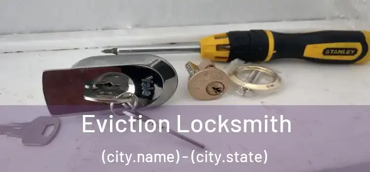 Eviction Locksmith (city.name) - (city.state)